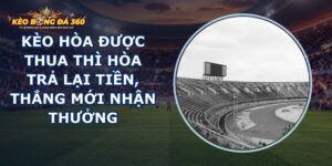 Kèo Hòa Được Thua